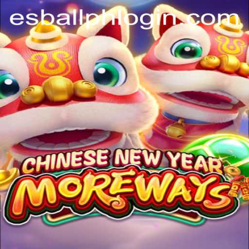 Discover the Exciting World of CHINESENEWYEARMOREWAYS with Esball.ph